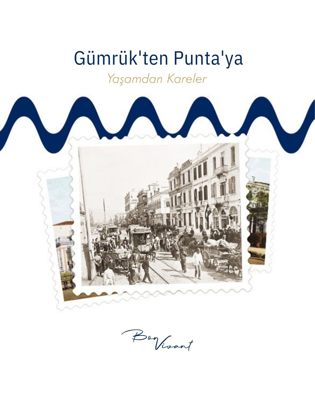 GÜMRÜKTEN PUNTAYA YAŞAMDAN KARELER